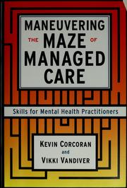 Maneuvering the maze of managed care by Corcoran, Kevin